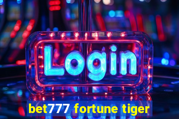 bet777 fortune tiger